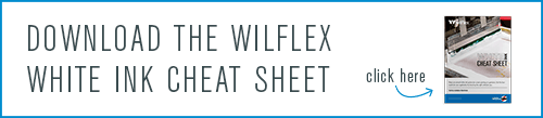Download the wilflex white ink cheat sheet. Click here!