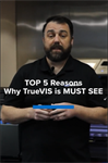 Top 5 Reasons the New TrueVIS is a MUST SEE