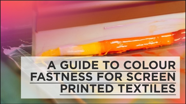 A Guide to Colour Fastness for Screen Printed Textiles