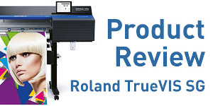Product Review: Roland DG TrueVIS SG-540 and SG-300