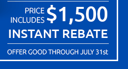 Price includes $1,500 instant rebate - Offer good through July 31st