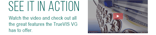 See it in action: Watch the video and check out all the great features the TrueVIS VG has to offer.