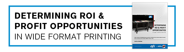 Determining ROI & Profit Opportunities In Wide-Format Printing